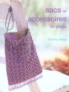 Couverture du livre « Sacs et accessoires en perles » de Wood/Whitmore aux éditions Le Temps Apprivoise