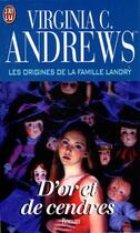 Couverture du livre « La famille Landry Tome 5 ; d'or et de cendres » de Virginia C. Andrews aux éditions J'ai Lu