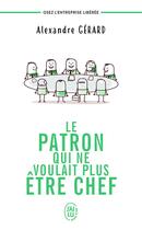 Couverture du livre « Le patron qui ne voulait plus être chef » de Alexandre Gerard aux éditions J'ai Lu