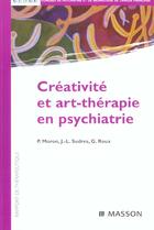 Couverture du livre « Creativite et art-therapie en psychiatrie » de G Roux et J-L Sudres et Pierre Moron aux éditions Elsevier-masson