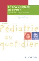 Couverture du livre « Le Developpement De L'Enfant ; Aspects Neuro-Psycho-Sensoriels (3e Edition) » de Alain De Broca aux éditions Elsevier-masson
