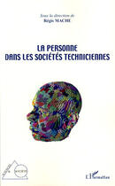 Couverture du livre « La personne dans les sociétés techniciennes » de Regis Mache aux éditions L'harmattan