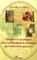 Couverture du livre « Africains et asiatiques dans la litterature de jeunesse de l » de Alexandra De Lassus aux éditions Editions L'harmattan