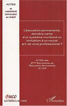 Couverture du livre « L'éducation permanente, dernière carte d'un système moribond ou invitation à un nouvel art de vivre professionnel ? » de Bernard Ginisty aux éditions Editions L'harmattan