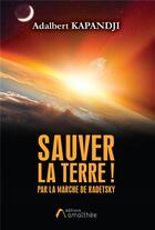 Couverture du livre « Sauver la terre ! par la marche de Radetsky » de Adalbert Kapandji aux éditions Amalthee