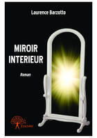 Couverture du livre « Miroir interieur - roman » de Barzotto Laurence aux éditions Editions Edilivre