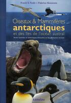Couverture du livre « Oiseaux et mammifères antarctiques et des îles de l'océan austral » de Todd Franck / Genevo aux éditions Kameleo