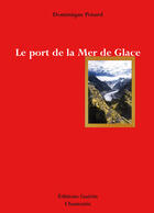 Couverture du livre « Le Port de la Mer de Glace » de Dominique Potard aux éditions Epagine