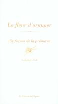 Couverture du livre « Dix façons de le préparer : la fleur d'oranger » de Nathalie Le Foll aux éditions Les Editions De L'epure