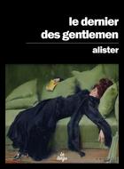 Couverture du livre « Le dernier des gentlemen » de Alister aux éditions La Tengo