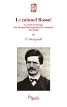 Couverture du livre « Le colonel Rossel ; sa vie et ses travaux ; son rôle pendant la guerre et la Commune ; son procès » de E. Gerspach aux éditions Pagala