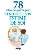 Couverture du livre « Renforcer son estime de soi : 78 astuces de psycho » de Anne Guibert aux éditions Editions Asap