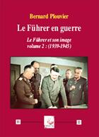 Couverture du livre « Le fuhrer en guerre (1939-1945) » de Bernard Plouvier aux éditions Deterna