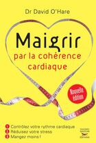 Couverture du livre « Maigrir par la cohérence cardiaque » de O'Hare David aux éditions Thierry Souccar