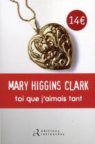 Couverture du livre « Toi que j'aimais tant » de Mary Higgins Clark aux éditions Les Editions Retrouvees