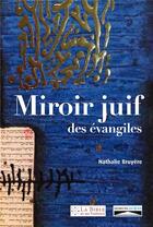 Couverture du livre « Miroir juif des évangiles » de Nathalie Bruyere aux éditions Domuni