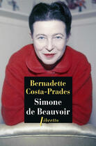 Couverture du livre « Simone de Beauvoir » de Bernadette Costa-Prades aux éditions Libretto