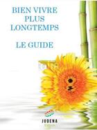 Couverture du livre « Bien vivre plus longtemps, le guide » de Michael Klentze aux éditions Judena