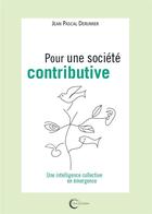 Couverture du livre « Pour une société contributive : une intelligence collective en émergence » de Jean-Pascal Derumier aux éditions Libre & Solidaire