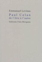 Couverture du livre « Paul Celan de l'être à l'autre » de Emmanuel Levinas aux éditions Fata Morgana