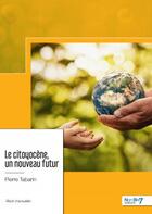 Couverture du livre « Le citoyocène, un nouveau futur » de Pierre Tabarin aux éditions Nombre 7