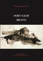 Couverture du livre « Fort-clos bravo » de Elisabeth Morcellet aux éditions Unicite