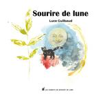 Couverture du livre « Sourire de lune » de Luce Guilbaud aux éditions Les Carnets Du Dessert De Lune