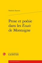Couverture du livre « Prose et poésie dans les Essais de Montaigne » de Nathalie Dauvois aux éditions Classiques Garnier
