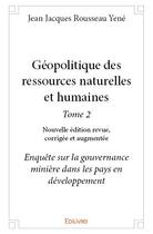 Couverture du livre « Géopolitique des ressources naturelles et humaines t.2 (édition 2017) » de Jean Jacques Rousseau Yene aux éditions Edilivre
