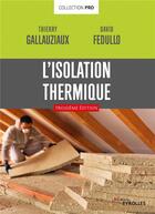 Couverture du livre « L'isolation thermique (3e édition) » de Thierry Gallauziaux et David Fedullo aux éditions Eyrolles