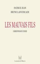 Couverture du livre « Les mauvais fils » de Bruno Lafourcade et Patrice Jean aux éditions La Mouette De Minerve