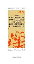 Couverture du livre « Nos cauchemars sont calmes comme des oiseaux endormis » de Francis Coffinet aux éditions Alidades