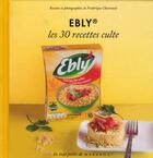 Couverture du livre « Ebly ; les 30 recettes culte » de  aux éditions Marabout