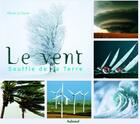 Couverture du livre « Le vent, souffle de la terre » de Olivier Le Carrer aux éditions La Martiniere