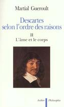 Couverture du livre « Descartes selon l'ordre des raisons t2 l'ame et le corps » de Martial Gueroult aux éditions Aubier