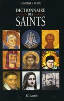 Couverture du livre « Dictionnaire des Saints » de Georges Daix aux éditions Lattes