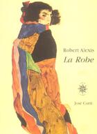 Couverture du livre « La robe » de Robert Alexis aux éditions Corti