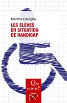 Couverture du livre « Les élèves en situation de handicap » de Martine Caraglio aux éditions Que Sais-je ?