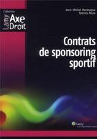 Couverture du livre « Contrats de sponsoring sportif » de Fabrice Rizzo et Jean-Michel Marmayou aux éditions Lamy