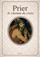 Couverture du livre « PRIER ; le chemin de croix » de  aux éditions Mame