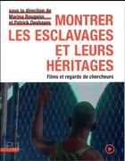 Couverture du livre « Montrer les esclavages et leurs heritages - films et regards de chercheurs » de Patrick Deshayes aux éditions Pu De Lyon