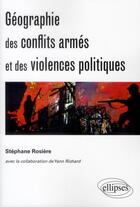 Couverture du livre « Géographie des conflits armés et des violences politiques » de Stephane Rosiere aux éditions Ellipses