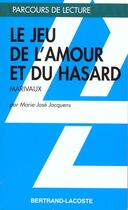 Couverture du livre « Le jeu de l'amour et du hasard, de Marivaux » de Marie-Jose Jacquens aux éditions Bertrand Lacoste