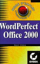 Couverture du livre « WordPerfect Office 2000 ; mode d'emploi » de Henri Chene aux éditions Eska