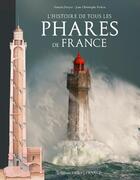 Couverture du livre « L'histoire de tous les phares de France » de Francis Dreyer et Jean-Christophe Fichou aux éditions Ouest France