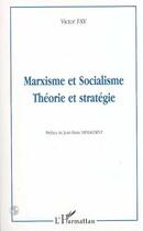 Couverture du livre « MARXISME ET SOCIALISME : Théorie et stratégie » de Victor Fay aux éditions L'harmattan