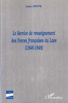 Couverture du livre « Le service de renseignement des forces francaises du laos (1946-1948) » de Jean Deuve aux éditions L'harmattan