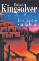 Couverture du livre « Une rivière sur la lune » de Barbara Kingsolver aux éditions Éditions Rivages