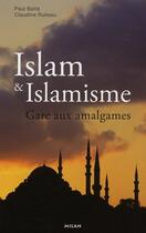 Couverture du livre « Islam contre islamisme ; gare aux amalgames ! » de Paul Balta et Claudine Rulleau aux éditions Milan
