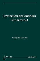 Couverture du livre « Protection des données sur Internet » de Guyader Patrick Le aux éditions Hermes Science Publications